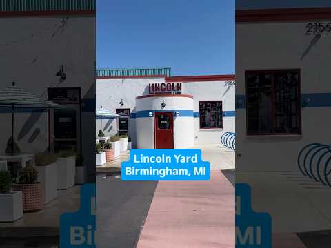 Lincoln Yard - Birmingham, MI